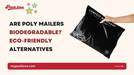 Are Poly Mailers Biodegradable? Eco-Friendly Alternatives & FAQs