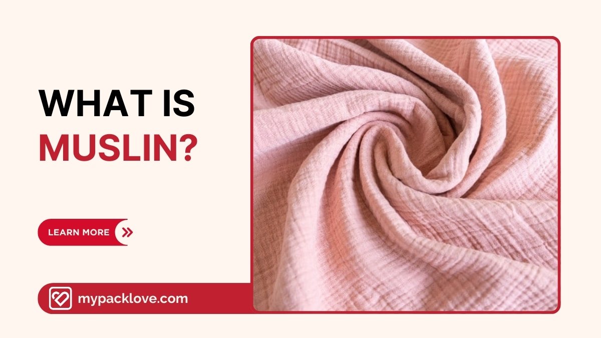 What is Muslin: Soft Fabric Uses, Benefits & Simple Care