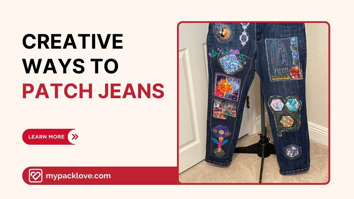 Creative Ways to Patch Jeans: 6 Styles, DIY & Custom Ideas